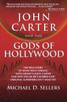 John Carter and the Gods of Hollywood - Michael D. Sellers
