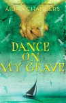 Dance on My Grave - Aidan Chambers