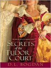 Secrets of the Tudor Court - D.L. Bogdan