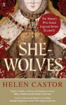 She-Wolves: The Women Who Ruled England Before Elizabeth - Helen Castor