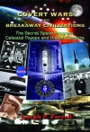 Covert Wars And Breakaway Civilizations: The Secret Space Program, Celestial Psyops and Hidden Conflicts - Joseph P. Farrell