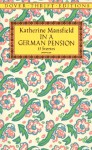 In a German Pension: 13 Stories - Katherine Mansfield