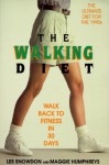 The Walking Diet: Walk Back to Fitness in 30 Days - Les Snowdon, Maggie Humphreys