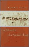 The Strength of a Named Thing: Poems - Brendan Galvin