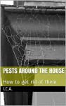 Pests around the House: How to get rid of them - I.C.A.