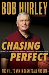 Chasing Perfect: The Will to Win in Basketball and Life - Bob Hurley