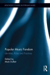 Popular Music Fandom: Identities, Roles and Practices (Routledge Studies in Popular Music) - Mark Duffett