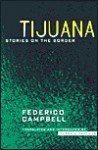 Tijuana: Stories on the Border - Federico Campbell, Debra A. Castillo