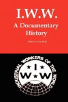 I.W.W.: A Documentary History - Lenny Flank