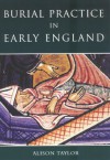 Burial Practice In Early England - Alison Taylor