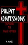 Pulpit Confessions: Exposing the Black Church - N. Moore