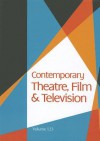 Contemporary Theatre, Film and Television, Volume 123 - Thomas Riggs