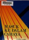 Masuk ke Dalam Cahaya - Abdullah Hussain