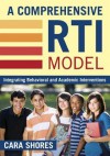 A Comprehensive Rti Model: Integrating Behavioral and Academic Interventions - Cara Shores