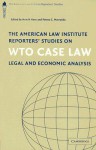 The American Law Institute Reporters' Studies on WTO Case Law: Legal and Economic Analysis - Henrik Horn