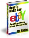 How to Make Any eBay Auction Item More Desirable - Ian Stables