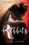 The Land of Rabbits: Long Shot Love Duet (Book 1) - Aven Jayce