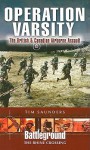 Operation Varsity: The British and Canadian Airborne Crossing of the Rhine (Battleground The Rhine Crossing) - Tim Saunders