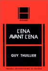 L'E.N.A. avant l'E.N.A. - Guy Thuillier, Pierre Chaunu