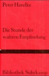 Die Stunde der wahren Empfindung - Peter Handke