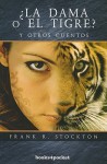 La Dama O el Tigre? y Otros Cuentos = The Lady or the Tiger? and Other Tales - Frank R. Stockton