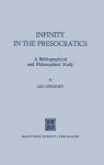 Infinity in the Presocratics: A Bibliographical and Philosophical Study - Leo Sweeney, Joseph Owens