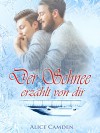 Der Schnee erzählt von dir - Alice Camden