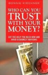 Who Can You Trust With Your Money? - Bonnie Kirchner