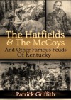 The Hatfields & The McCoys And Other Famous Feuds Of Kentucky - Charles Mutzenberg, L. F. (Lewis Franklin) Johnson, Patrick Griffith