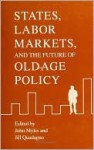 States, Labor Markets, and the Future of Old Age Policy - Jill Quadagno, John Myles