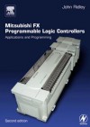 Mitsubishi Fx Programmable Logic Controllers: Applications and Programming - John Ridley