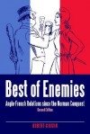 Best of Enemies: Anglo-French Relations Since the Norman Conquest - Robert Gibson