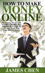 How to Make Money Online: How Using Fiverr and Kindle Publishing Has Allowed Me to Quit My Job and Work Only Four Hours a Week (2 Book Collection of How to Make Money Online) - James Chen