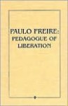 Paulo Freire: Pedagogue of Liberation - John L. Elias