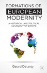 Formations of European Modernity: A Historical and Political Sociology of Europe - Gerard Delanty