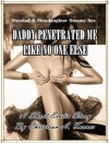 Daddy Penetrated Me Like No One Else (Stepdad & Stepdaughter Steamy Sex) - A Short Erotic Story - Christian A. Turner