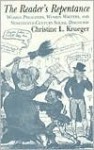 The Reader's Repentance: Women Preachers, Women Writers, and Nineteenth-Century Social Discourse - Christine L. Krueger