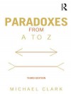 Paradoxes from A to Z Third Edition - Michael Clark