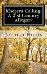 Khepera Calling: A 21st Century Allegory - Norman Harris