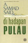 Di Hadapan Pulau - A. Samad Said