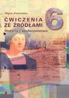 Ćwiczenia ze źródłami 6 Historia i społeczeństwo - Maria Pacholska