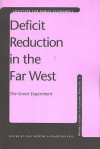 Deficit Reduction in the Far West: The Great Experiment (Western Studies in Economic Policy) - Paul Boothe, Bradford Reid