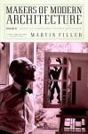 Makers of Modern Architecture, Volume II: From Le Corbusier to Rem Koolhaas - Martin Filler