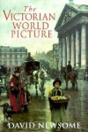 The Victorian World Picture - David Newsome