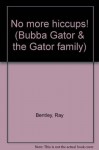 No more hiccups! (Bubba Gator & the Gator family) - Ray Bentley