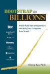 Bootstrap to Billions: Proven Rules from Entrepreneurs Who Built Great Companies from Scratch - Dileep Rao