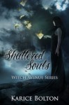 Shattered Souls (Witch Avenue Series #4) - Karice Bolton