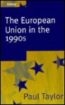 The European Union In The 1990s - Paul Taylor