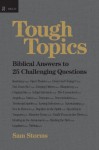 Tough Topics: Biblical Answers to 25 Challenging Questions - Sam Storms