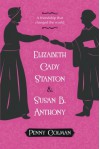 Elizabeth Cady Stanton and Susan B. Anthony: A Friendship That Changed the World - Penny Colman